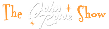 THE JOHN ROWE SHOW